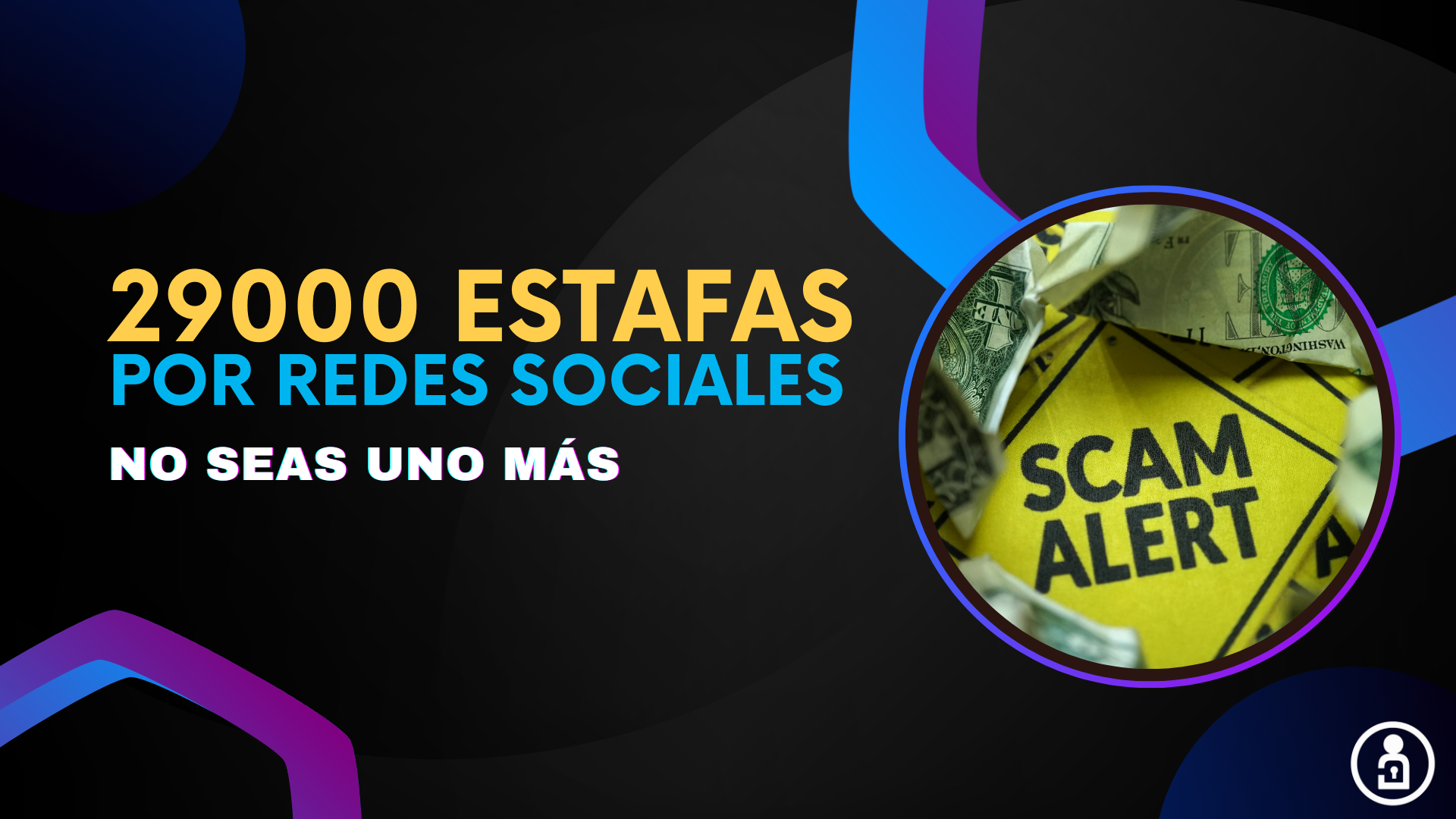 29000 estafas x redes sociales, no seas uno más